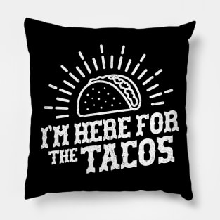 I'm Here For The Tacos Pillow
