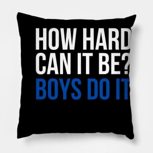 How Hard Can It Be? Boys Do It Pillow