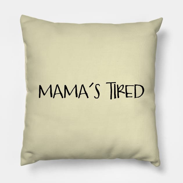 Mama's Tired for New Mom and Mother to Be Pillow by cottoncanvas