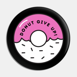 Donut Give Up Pin