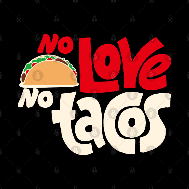 No Love No Tacos by Rundown