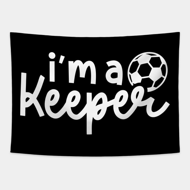 I'm A Keeper Soccer Boys Girls Funny Cute Tapestry by GlimmerDesigns