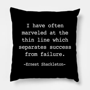 Ernest Shackleton quote Pillow