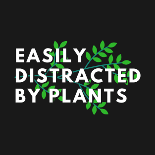 Easily distracted by plants T-Shirt