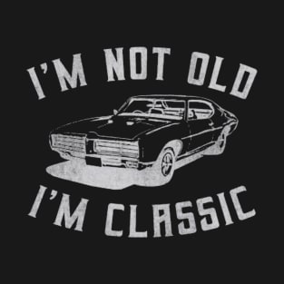 I'm Not Old I'm Classic Car T-Shirt