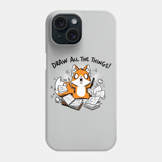 Draw All The Things! Cute Funny Artsy Fox animal lover Sarcastic Funny Quote Artwork Phone Case by LazyMice