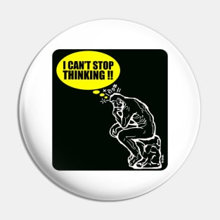 I can't stop Thinking! Pin