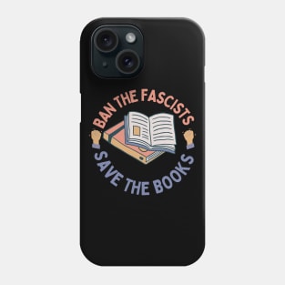 Ban the fascists save the books Phone Case