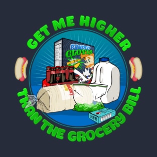 Higher than the Grocery Bill T-Shirt