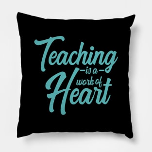 'Teaching Is A Work Of Heart' Education For All Shirt Pillow