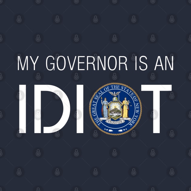 MY GOVERNOR IS AN IDIOT NEW YORK by Teekingdom