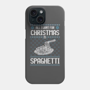 All I Want For Christmas Is Spaghetti - Ugly Xmas Sweater For Spaghetti Lover Phone Case