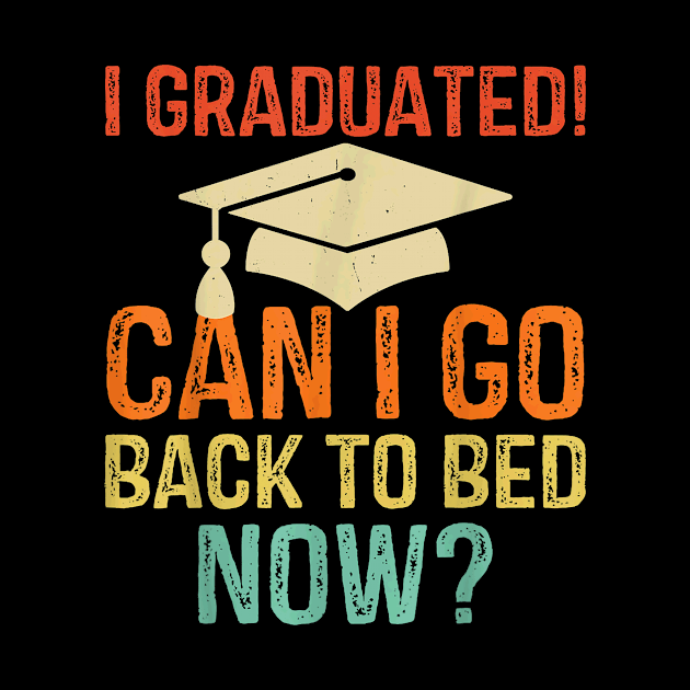 Retro Graduation Shirt Can I Go Back To Bed Now college Gift by Schied Tungu 