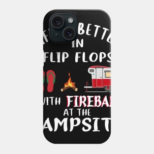 Life Is Better In Flip Flops With Fireball Phone Case