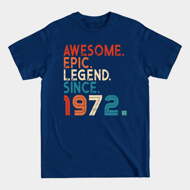 Disover Birthday Gifts Awesome Epic Legend Since 1972 50th Year Old - Awesome Epic Legend 1972 Vintage Birthd - T-Shirt