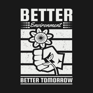 Earth Day, Better Environment Better Tomorrow T-Shirt