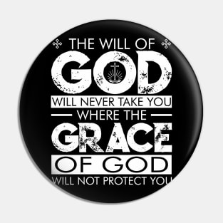 The WILL of GOD will never take you where the GRACE of GOD will not protect you. Pin