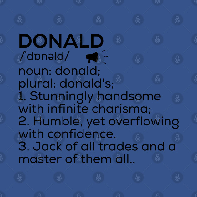 Disover Donald Name Definition Donald Meaning Donald Name Meaning - Donald - T-Shirt