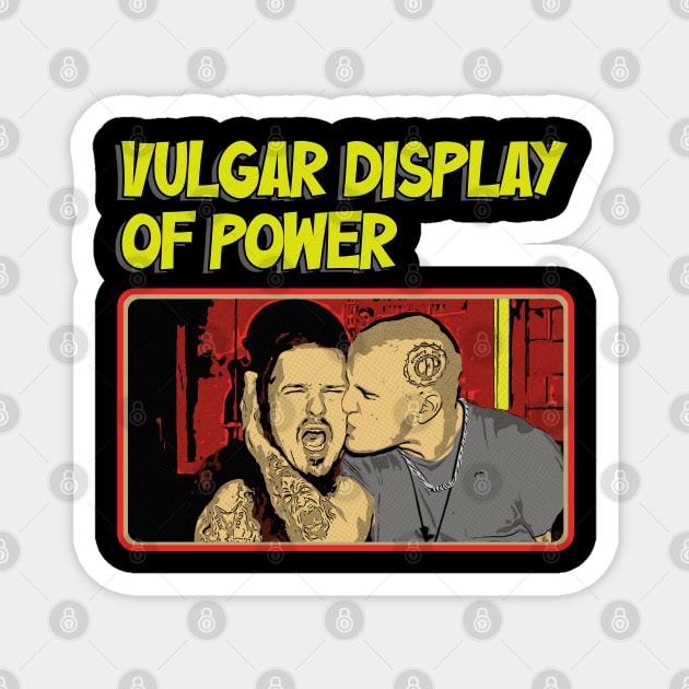 Vulgar display of power comic art Magnet by Innboy