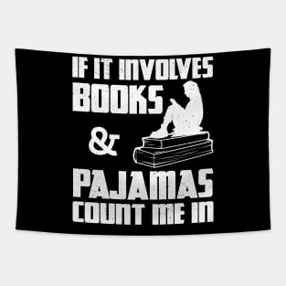 f It Involves Books And Pajamas Count Me In Tapestry