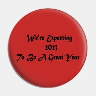 We're Expecting 2023 To Be A Great Year Pin