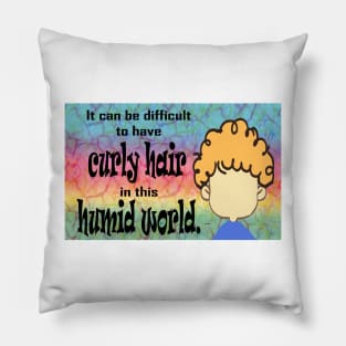 Curly Hair in this Humid World Pillow