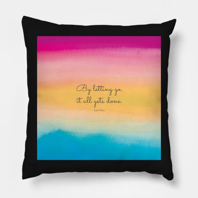 By letting go, it all gets done. Lao Tzu Pillow by StudioCitrine