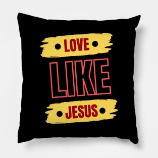 Love Like Jesus | Christian Typography Pillow