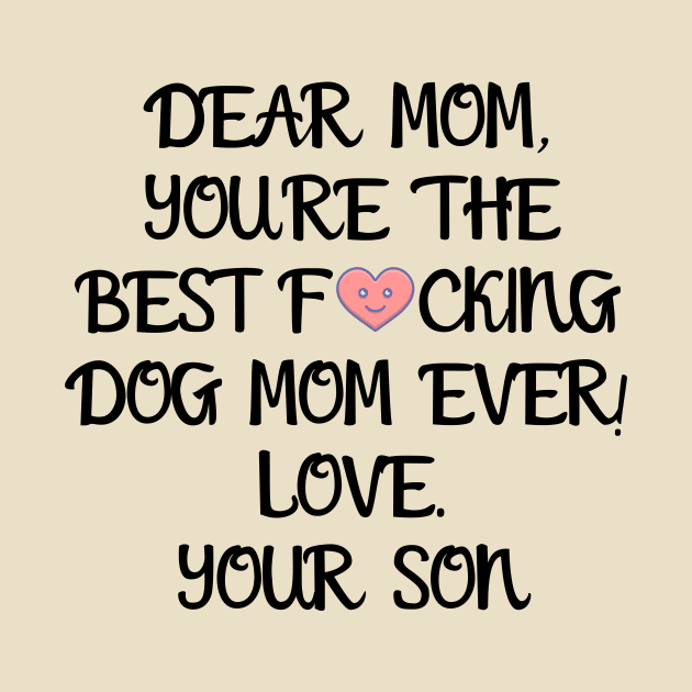 DEAR MOM, YOU'RE THE BEST... YOUR SON T-Shirt, Mug, Hoodie by Giftadism