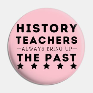 history teachers always bring up the past Pin