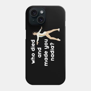 Who Died & Made You Nadia? - Gymnastics Phone Case