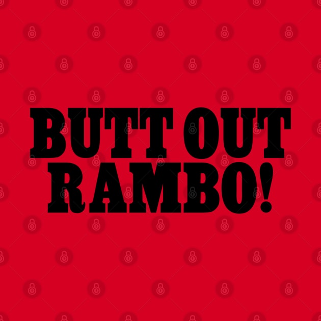 BUTT OUT RAMBO! by Golden Girls Quotes