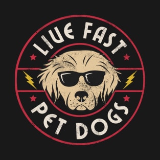 Live Fast Pet Dogs T-Shirt