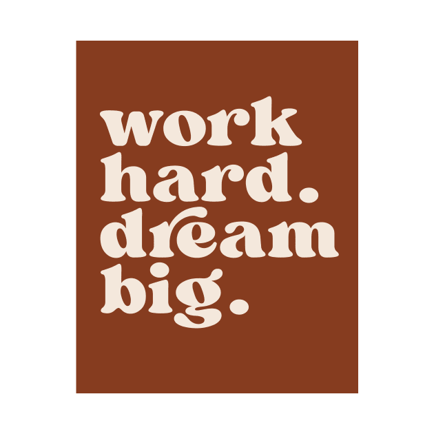 work hard dream big by andienoelm