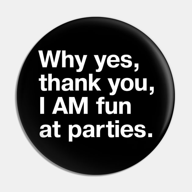 Why yes, thank you, I AM fun at parties. Pin by TheBestWords