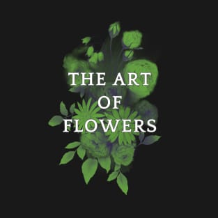 The art of flowers T-Shirt