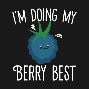 I'm Doing My Berry Best T-Shirt