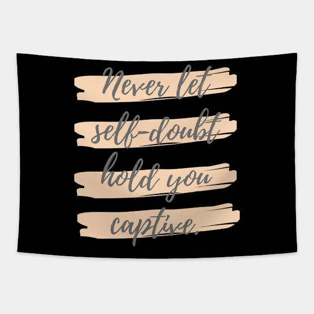 Never let self doubt hold you captive Tapestry by Eveline D’souza