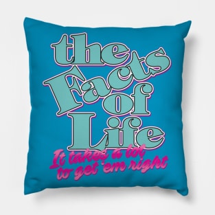 The Facts of Life: It Takes a Lot to Get 'em Right Pillow