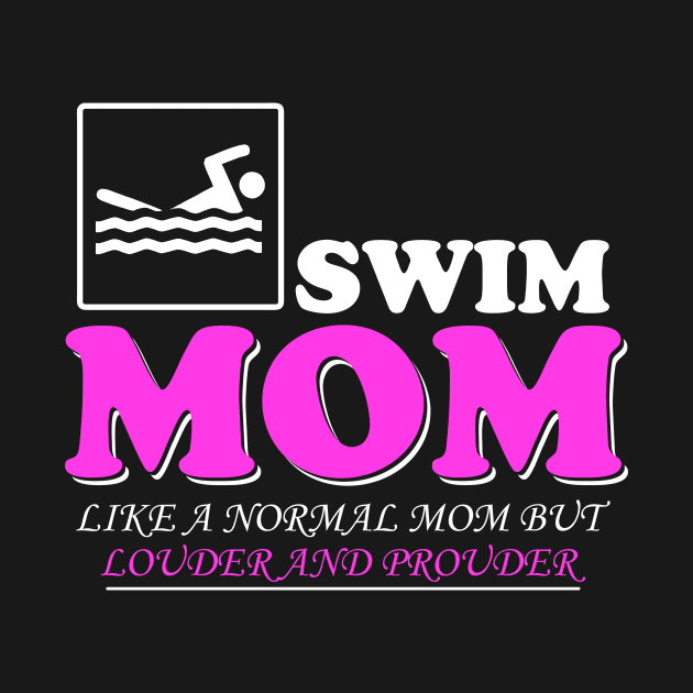 Louder And Prouder Swim Mom Gift T-Shirt by jhay_41