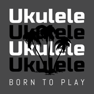 Ukulele Born to Play 0005 T-Shirt