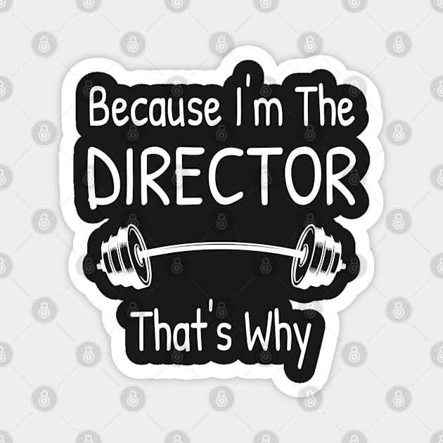 Because I'm The DIRECTOR, That's Why Magnet by Islanr