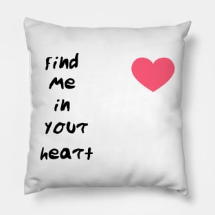 find me in your heart Pillow