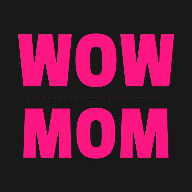 WOW MOM by SparkledSoul