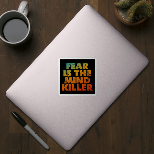 Fear Is The Mind Killer - Dune - Sticker