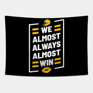 We Almost Always Almost Win Funny Football Tapestry