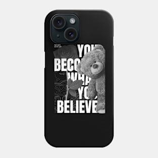 you become what you believe Phone Case