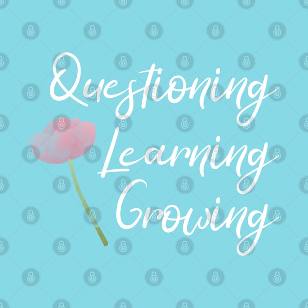 Questioning, Learning, Growing | Pink Green White | Soft Blue by Wintre2