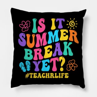 Is It Summer Break Yet Teacher Last Day Of School Groovy Pillow