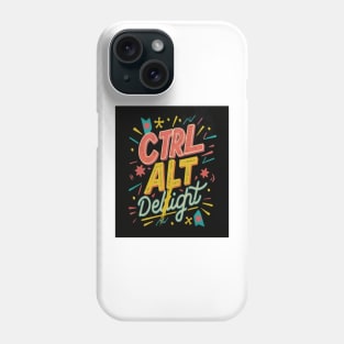 Ctrl + Alt + Delight Phone Case